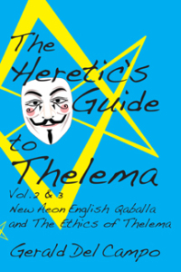 The Heretic’s Guide to Thelema Volumes 2 & 3 New Aeon English Qaballa & The Ethics of Thelema by Gerald Del Campo